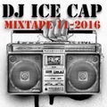 Dj ICE CAP Mixtape 11-2016