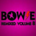 Bowie Remixed Volume 8