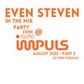 EVEN STEVEN In The Mix - PartyZone @ Radio Impuls August 2023 - Part 2 - Ad Free Podcast