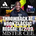 MISTER CEE THROWBACK AT NOON CLASSIC REGGAE 94.7 THE BLOCK NYC 6/2/23