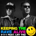 Keeping The Rave Alive Episode 111 featuring LNY TNZ