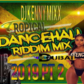 DJ KENNYMIXX -2019 Tropical Riddim Dancehall & Afrobeats Mix PT 2