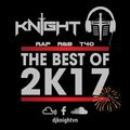 Best of 2017 by DJ Knight - 75 Tracks - Rap / R&B / T40 - Facebook/Instagram @bigdjknight