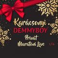 Demmyboy - Privát Karácsonyi Marathon Live Set 1/4