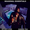 Seasonal Essentials: Hip Hop & R&B - 1994 Pt 3: Summer