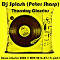 Dj Splash (Peter Sharp) - Thursday Classics - House classics 2000 @ Petőfi rádió  2016.07.14. part1
