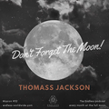 THOMASS JACKSON - Don´t Forget The Moon #32