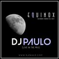 DJ PAULO LIVE @ EQUINOX (House-Tribal-Tech) March 2021