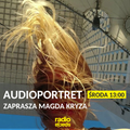 AUDIOPORTRET #53 x Magda Kryza x radiospacja [2022-04-20]