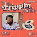The Trippin Mixes - 010 Juls