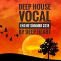Deep House Vocal End of Summer2018 By Deep Heart