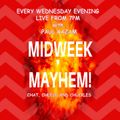 Midweek Mayhem Wednesday 8th April 2020