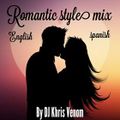 ROMANTIC STYLE MIX  ENGLISH VS SPANISH BY DJ KHRIS VENOM