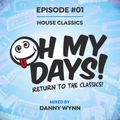 Oh My Days - Episode #1 mixed by Danny Wynn