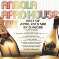 Afro House Angola Melhor - Best of Abril - April 2019 Mix