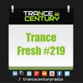 Trance Century Radio - RadioShow #TranceFresh 219