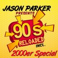JASON PARKER presents 90s RELOADED (incl 2000er Special) FULL DJ SET