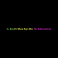 DJ BOY - Pet Shop Boys Mix - The Alternatives