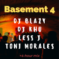 Basement 4: Dj Blazy + Dj Khu + Less J + Toni Morales (4-hours Mix)