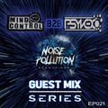 Noise Pollution Guest Mix Series - Episode 021 - Mind Control vs Psyvex
