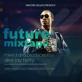 FUTURE MIXTAPE (DJ FETTY)