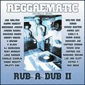 Reggaematic Sound Rub A Dub Vol 2