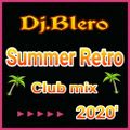 Summer Retro Club Mix 2020′ mixed by DJ Blero (2020)
