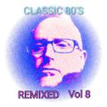 Classic 80's Extended Volume 8