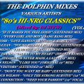 THE DOLPHIN MIXES - VARIOUS ARTISTS - ''80's HI-NRG CLASSICS'' (VOLUME 4)