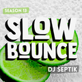 SlowBounce Radio #400 with Dj Septik