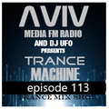 ERSEK LASZLO alias Dj UFO presents AVIV media fm Radio show TRANCE MACHINE EP 113