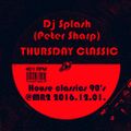 Dj Splash (Peter Sharp) - Thursday Classics - House classics 90's @ MR2 2016.12.01.