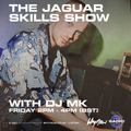 The Jaguar Skills Show w/ DJ MK - 07/05/21