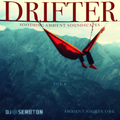 Drifter (Vol 8) - Soothing Ambient Soundscapes