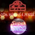 Super Disco 2 - 2016.03.04. Barbizon, Nyíregyháza