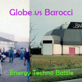 Globe vs Barocci 'Energy techno battle part 3