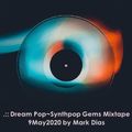 .::Dream Pop~Synthpop Gems Mixtape 9May2020 by Mark Dias