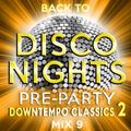 Back to Disco Nights - Mix 9 [Pre-Party / Downtempo Classics 2]