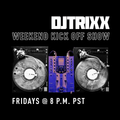 Weekend Kick Off Show w/ Dj Trixx - Ep. 54