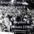 AMERICAN MUSIC IN BRITAIN: Part 9 - Rhythm & Blues (1964)