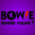 Bowie Remixed Volume 7