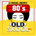 DJ CHOPLIFE PRESENTS: OLD SKOOL 80S PARTY MIX VOL 1