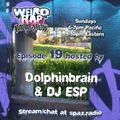 Weird Rap Radio Show #19 dolphinbrain DjESPinfiniti
