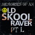 Memories Of An Oldskool Raver Pt L