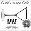 Guido s Lounge Cafe Broadcast 0106 Delightful Encounter Guest Mix by Beatfusion 20140314