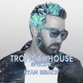 Tropical House Special Mix - Ryan Riback Mix