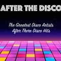AFTER THE DISCO (The Greatest Disco Artists After There Successful Disco Hits!)
