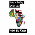 DEEJAY KATA'S EFFECT (AFRO-TAKING OVER 005)
