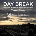 DAY BREAK - SUNDAY MORNING MEDITATION MIX by DJ HARD HITTIN HARRY 8/2/20