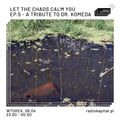 RADIO KAPITAŁ: Let the Chaos Calm You #5: A Tribute to Dr. Komeda (2021-04-06)